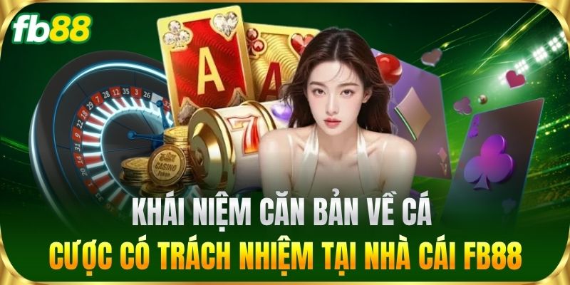 Khái niệm căn bản về cá cược có trách nhiệm tại nhà cái FB88