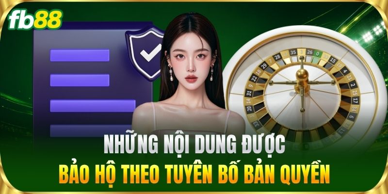 Những nội dung được bảo hộ theo Tuyên Bố Bản Quyền