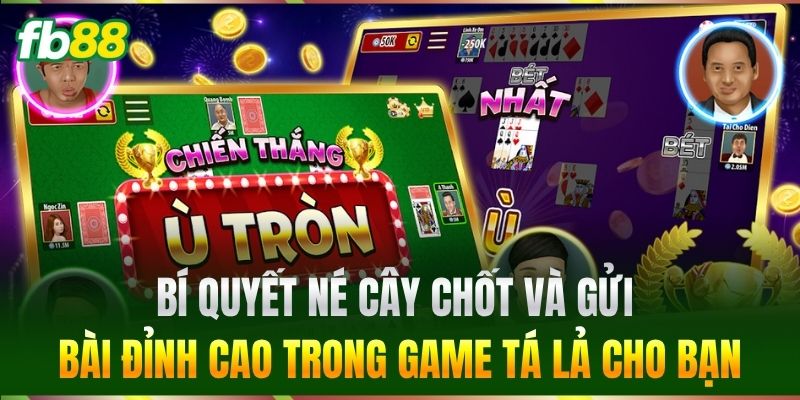 Tá Lả - Bí Quyết Tối Ưu Mọi Ván Bài Cho Bet Thủ Tại FB88 3 Bí quyết né cây chốt và gửi bài đỉnh cao trong game Tá Lả cho bạn