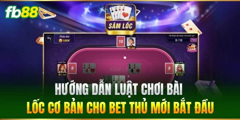 Hướng dẫn luật chơi Bài Lốc cơ bản cho bet thủ mới bắt đầu